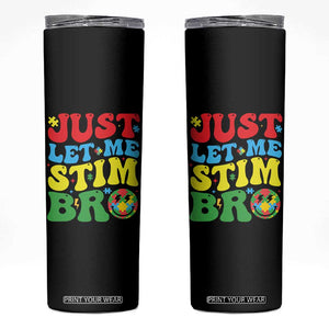 Just Let Me Stim Bro Skinny Tumbler Autism ADHD Stimming TS09 Black Print Your Wear