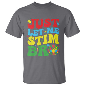 Just Let Me Stim Bro T Shirt Autism ADHD Stimming TS09 Charcoal Print Your Wear