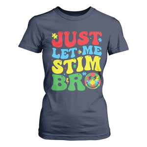 Just Let Me Stim Bro T Shirt For Women Autism ADHD Stimming TS09 Navy Print Your Wear