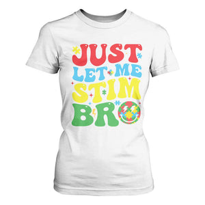 Just Let Me Stim Bro T Shirt For Women Autism ADHD Stimming TS09 White Print Your Wear