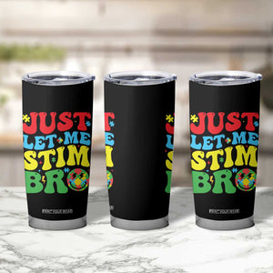 Just Let Me Stim Bro Tumbler Cup Autism ADHD Stimming TS09 Print Your Wear