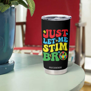 Just Let Me Stim Bro Tumbler Cup Autism ADHD Stimming TS09 Print Your Wear