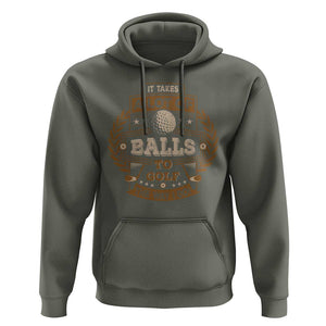 Funny Golf Hoodie It Takes A Lot Of Balls To Golf The Way I Do TS09 Military Green Print Your Wear