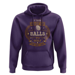 Funny Golf Hoodie It Takes A Lot Of Balls To Golf The Way I Do TS09 Purple Print Your Wear