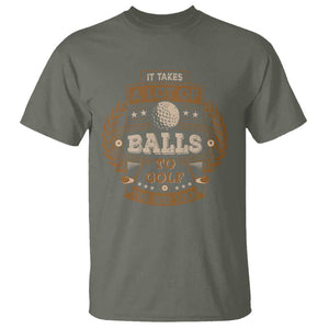 Funny Golf T Shirt It Takes A Lot Of Balls To Golf The Way I Do TS09 Military Green Print Your Wear