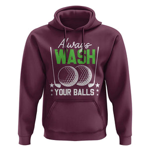 Funny Golf Hoodie Always Wash Your Balls TS09 Maroon Print Your Wear