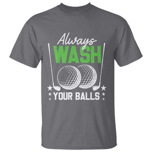 Funny Golf T Shirt Always Wash Your Balls TS09 Charcoal Print Your Wear