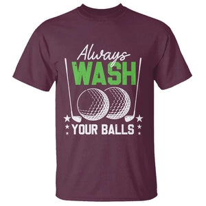 Funny Golf T Shirt Always Wash Your Balls TS09 Maroon Print Your Wear