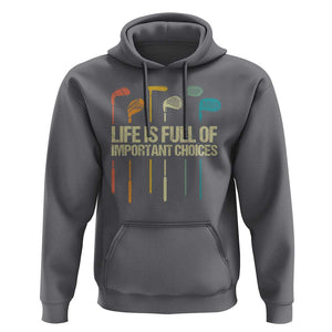 Funny Golf Hoodie Life Is Full Of Important Choices Golf Retro TS09 Charcoal Print Your Wear