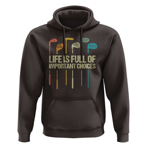 Funny Golf Hoodie Life Is Full Of Important Choices Golf Retro TS09 Dark Chocolate Print Your Wear