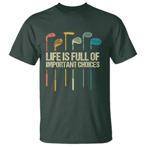 Funny Golf T Shirt Life Is Full Of Important Choices Golf Retro TS09 Dark Forest Green Print Your Wear