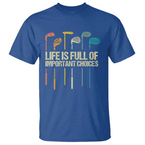 Funny Golf T Shirt Life Is Full Of Important Choices Golf Retro TS09 Royal Blue Print Your Wear