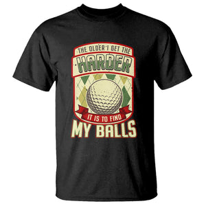 Funny Golf T Shirt The Older I Get The Harder TS09 Black Print Your Wear
