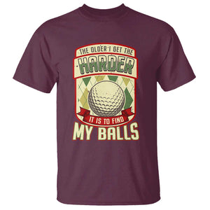 Funny Golf T Shirt The Older I Get The Harder TS09 Maroon Print Your Wear