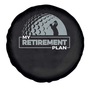 Funny Retirement Plan Golf Player Golfer Spare Tire Cover TS09 Print Your Wear