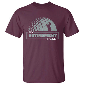 Funny Retirement Plan Golf Player Golfer T Shirt TS09 Maroon Print Your Wear