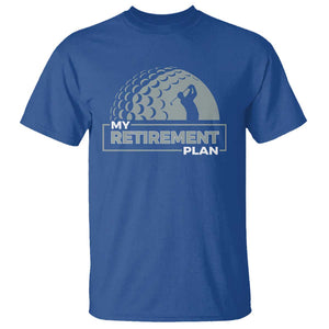 Funny Retirement Plan Golf Player Golfer T Shirt TS09 Royal Blue Print Your Wear