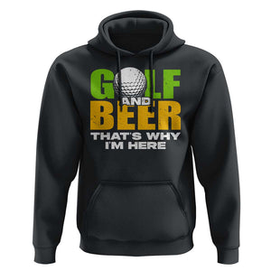 Funny Golf And Beer Hoodie That's Why I'm Here TS09 Black Print Your Wear
