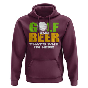 Funny Golf And Beer Hoodie That's Why I'm Here TS09 Maroon Print Your Wear