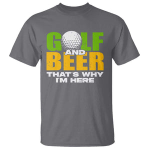 Funny Golf And Beer T Shirt That's Why I'm Here TS09 Charcoal Print Your Wear