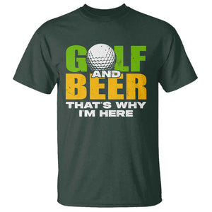 Funny Golf And Beer T Shirt That's Why I'm Here TS09 Dark Forest Green Print Your Wear