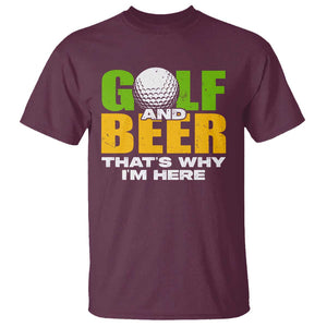 Funny Golf And Beer T Shirt That's Why I'm Here TS09 Maroon Print Your Wear