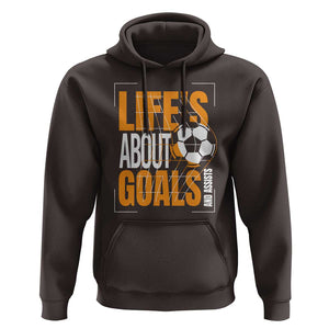 Soccer Hoodie Life's About Goals And Assists TS09 Dark Chocolate Print Your Wear