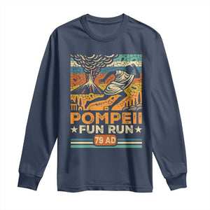 Funny Pompeii Fun Run Long Sleeve Shirt Geography Volcanologist TS09 Navy Print Your Wear