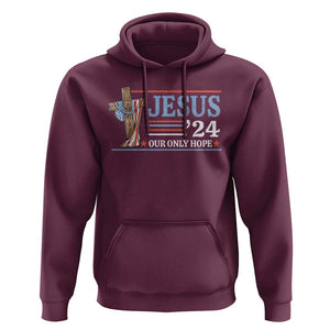 USA Election Christ Hoodie Jesus President 2024 Our Only Hope Christian TS09 Maroon Print Your Wear