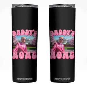 Funny Trump Supporter Skinny Tumbler Daddy's Coming Home Pink Trump TS09 Black Print Your Wear
