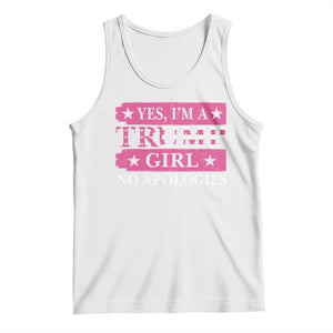 Funny Trump Supporter Tank Top Yes I'm A Trump Girl No Apologies 2024 Election TS09 White Print Your Wear