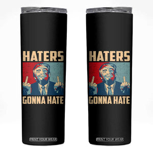 Funny Trump Skinny Tumbler Haters Gonna Hate Middle Finger TS09 Black Print Your Wear