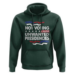 Vote 2024 Hoodie Not Voting Causes Unwanted Presidencies TS09 Dark Forest Green Print Your Wear
