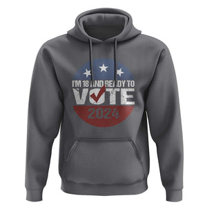 Vote 2024 Hoodie 18 and Ready To Vote First Time Voter TS09 Charcoal Print Your Wear