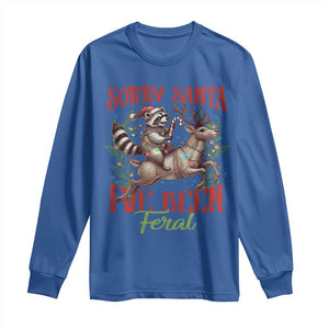 Funny Christmas Raccoon Long Sleeve Shirt Sorry Santa I've Been Feral Reindeer TS09 Royal Blue Print Your Wear