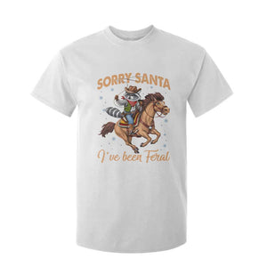Funny Christmas Raccoon T Shirt For Kid Sorry Santa I've Been Feral Cowboy TS09 White Print Your Wear