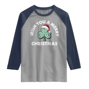 Irish Christmas Raglan Shirt Irish You A Merry Christmas Celtic Shamrock TS09 Sport Gray Navy Print Your Wear