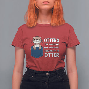 Otters Are Awesome I'm Awesome Therefore I Am An Otter T Shirt For Women TS09 Red Printyourwear