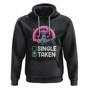 Funny Valentine's Day Hoodie Single Or Taken Alien UFO TS09 Black Printyourwear