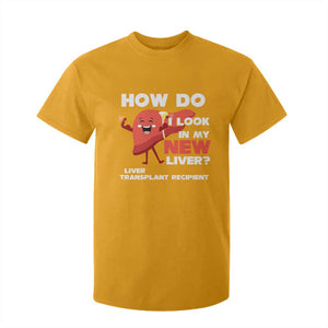 Liver Transplant Recipient T Shirt For Kid How Do I Look in My New Liver TS09 Gold Print Your Wear