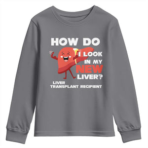 Liver Transplant Recipient Youth Sweatshirt How Do I Look in My New Liver TS09 Charcoal Print Your Wear