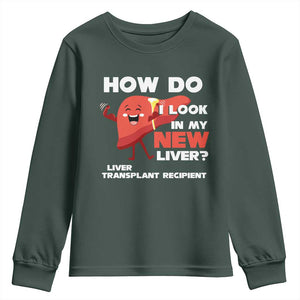 Liver Transplant Recipient Youth Sweatshirt How Do I Look in My New Liver TS09 Dark Forest Green Print Your Wear