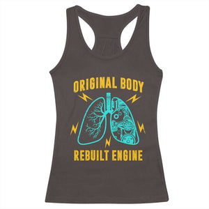 Lung Transplant Surgery Racerback Tank Top Original Body Rebuilt Engine TS09 Dark Chocolate Print Your Wear