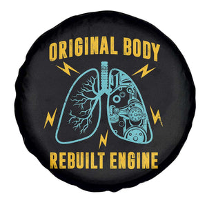 Lung Transplant Surgery Spare Tire Cover Original Body Rebuilt Engine TS09 Print Your Wear