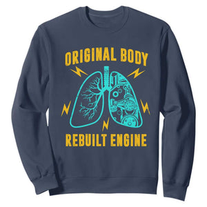 Lung Transplant Surgery Sweatshirt Original Body Rebuilt Engine TS09 Navy Print Your Wear