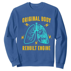 Lung Transplant Surgery Sweatshirt Original Body Rebuilt Engine TS09 Royal Blue Print Your Wear