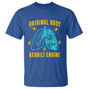 Lung Transplant Surgery T Shirt Original Body Rebuilt Engine TS09 Royal Blue Print Your Wear