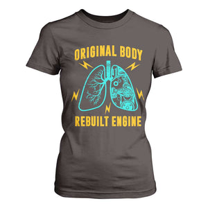 Lung Transplant Surgery T Shirt For Women Original Body Rebuilt Engine TS09 Dark Chocolate Print Your Wear