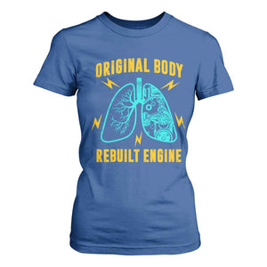 Lung Transplant Surgery T Shirt For Women Original Body Rebuilt Engine TS09 Royal Blue Print Your Wear