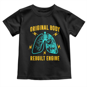 Lung Transplant Surgery Toddler T Shirt Original Body Rebuilt Engine TS09 Black Print Your Wear